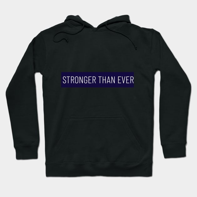 STRONGER THAN EVER Hoodie by AesArt